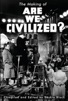 The Making of Are We Civilized? 0998255653 Book Cover