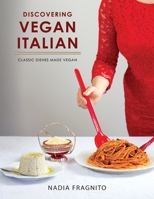 Discovering Vegan Italian: Classic dishes made vegan 0648474305 Book Cover