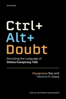 Ctrl+Alt+Doubt: Decoding the Language of Online Conspiracy Talk (Social Network Mechanisms) 0197772293 Book Cover