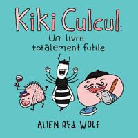 Kiki Culcul: Un Livre Totalement Futile 0993811191 Book Cover