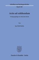 Actio Ad Exhibendum: Vorlegungsklage Im Romischen Recht 342815892X Book Cover