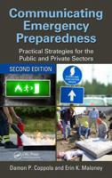 Communicating Emergency Preparedness: Practical Strategies for the Public and Private Sectors, Second Edition 1498762360 Book Cover