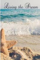 Living the Dream: Starfish Beach/ Seaside/ Ocean Notebook (Composition Book Journal Diary), Medium College-Ruled Notebook, 120-page, Lined, 6 x 9 in 1727063139 Book Cover