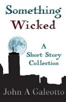 Something Wicked: A Short Story Collection 1512319597 Book Cover