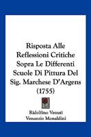 Risposta Alle Reflessioni Critiche Sopra Le Differenti Scuole Di Pittura Del Sig. Marchese D'Argens (1755) 1104900076 Book Cover