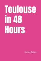 Toulouse in 48 Hours B0C87VP2QG Book Cover