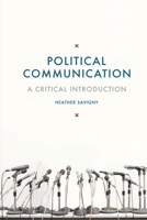 Political Communication: A Critical Introduction 1137011386 Book Cover