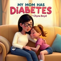 My Mom Has Diabetes B0DTKTZ238 Book Cover