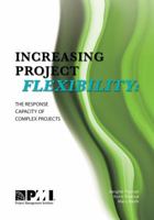 Increasing Project Flexibility: The Response Capacity of Complex Projects 1935589377 Book Cover