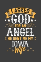 I Asked God for Angel He sent Me My Iowa Wife: Blank lined journal 100 page 6 x 9 Retro Birthday Gifts For Wife From Husband - Favorite US State Wedding Anniversary Gift For her - Notebook to jot down 1705826911 Book Cover