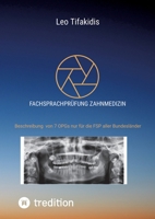 Fachsprachprüfung Zahnmedizin: Beschreibung von 7 OPGs nur für die FSP aller Bundesländer (German Edition) 3384765516 Book Cover