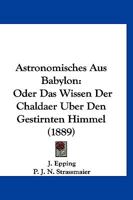 Astronomisches Aus Babylon: Oder Das Wissen Der Chaldaer Uber Den Gestirnten Himmel (1889) 3744627152 Book Cover