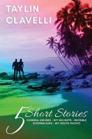 Five By Taylin: 5 Short Stories by Taylin Cavelli 1542996899 Book Cover