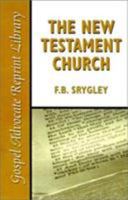 The New Testament Church, Editorials of F. D. Srygley which appeared in the Gospel Advocate from 1889 to 1900 0892254785 Book Cover