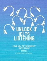 Unlock IELTS Listening: Your Key to the Perfect IELTS score B08XGSTK11 Book Cover