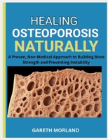 Healing Osteoporosis Naturally: A Proven, Non-Medical Approach to Building Bone Strength and Preventing Instability B0FSD5LY4H Book Cover