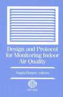Design and Protocol for Monitoring Indoor Air Quality (Astm Special Technical Publication// Stp) 0803111762 Book Cover