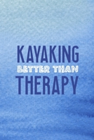 Kayaking Better Than Therapy: All Purpose 6x9 Blank Lined Notebook Journal Way Better Than A Card Trendy Unique Gift Blue Texture Kayak 1706060769 Book Cover