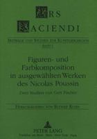 Figuren- Und Farbkomposition in Ausgewaehlten Werken Des Nicolas Poussin: Zwei Studien Von Gert Fischer 3631445164 Book Cover