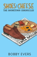 Shoes and Cheese: The Boonetown Chronicles 1737417510 Book Cover