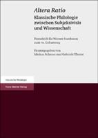 Altera Ratio: Klassische Philologie Zwischen Subjektivitat Und Wissenschaft. Festschrift Fur Werner Suerbaum Zum 70. Geburtstag 3515083154 Book Cover