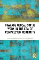 Global Social Work: Towards an Era of Distorted Modernity 1138225541 Book Cover