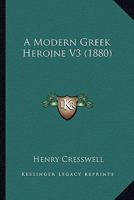 A Modern Greek Heroine V3 1436740908 Book Cover