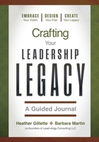 Crafting Your Leadership Legacy: A Guided Journal B0F49K3XBL Book Cover