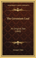 The Geranium Leaf: An Original Tale 0548577668 Book Cover