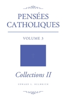 Pensées Catholiques: Volume 3 - Collections II B0BT3M95FH Book Cover