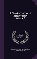 A Digest Of The Law Of Real Property, Volume 3 1377961826 Book Cover