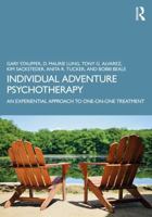 Individual Adventure Psychotherapy: An Experiential Approach to One-on-One Treatment 103260168X Book Cover