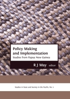 Policy making and implementation: studies from Papua New Guinea 1921536683 Book Cover