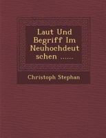 Laut Und Begriff Im Neuhochdeutschen ...... 1249940079 Book Cover