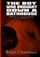 The Boy Who Brought Down A Bathhouse 1979771677 Book Cover