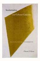 Secularization and Cultural Criticism: Religion, Nation, and Modernity (Religion and Postmodernism Series) 0226653129 Book Cover