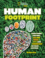 Human Footprint: Everything You Will Eat, Use, Wear, Buy, and Throw Out in Your Lifetime 1426306342 Book Cover