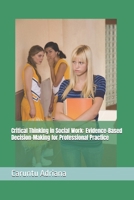 Critical Thinking in Social Work: Evidence-Based Decision-Making for Professional Practice (Palliative education) B0H834DYCW Book Cover