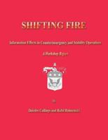 Shifting Fire: Information Effects in Counterinsurgency and Stability Operations 148419845X Book Cover