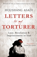Letters to My Torturer: Love, Revolution, and Imprisonment in Iran 1851687505 Book Cover