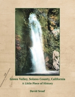 Green Valley: Solano County, California -- A Little Piece of History B0DRZFJJ88 Book Cover