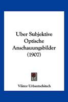 �ber Subjektive Optische Anschauungsbilder. 1278516433 Book Cover