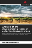 Analysis of the development process of collective innovativeness: Case of the regional union of market garden producers' cooperatives of Atacora-Donga in northern Benin 6204172980 Book Cover