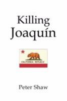 Killing Joaquin 1425787290 Book Cover