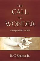 The Call to Wonder: Loving God Like a Child 1414359942 Book Cover