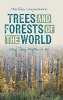 Trees and Forests of the World: Why They Matter to Us 0197757065 Book Cover