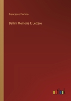 Bellini Memorie E Lettere (Italian Edition) 3368714384 Book Cover