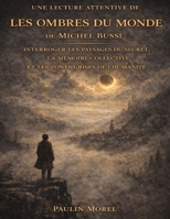 Une lecture attentive de Les ombres du monde de Michel Bussi: Interroger les paysages du secret, la mémoire collective et les zones grises de l’humanité (French Edition) B0GFSZHWN3 Book Cover
