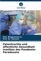 Patentrechte und öffentliche Gesundheit inmitten des Pandemie-Paradoxons (German Edition) 6207599004 Book Cover
