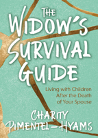 The Widow’s Survival Guide: Living with Children After the Death of Your Spouse 1631950207 Book Cover